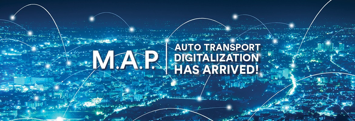 M.A.P. Auto Transport Digitalization Has Arrived!